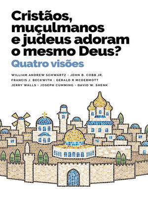 cover image of Cristãos, muçulmanos e judeus adoram o mesmo Deus?